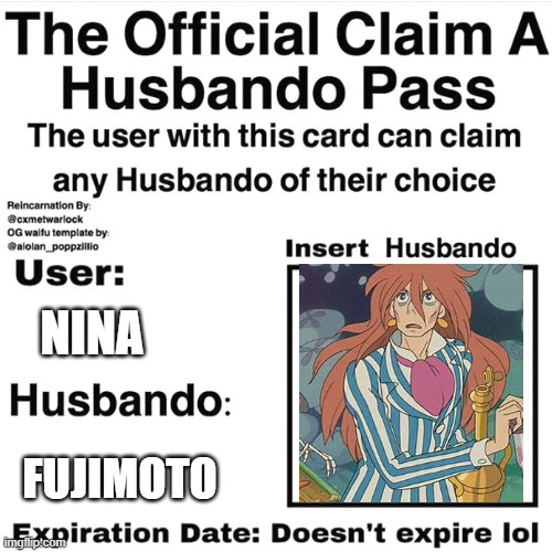 Claim Your Husbando | NINA; FUJIMOTO | image tagged in claim your husbando | made w/ Imgflip meme maker