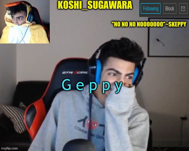 GEPPY | G e p p y | image tagged in geppy | made w/ Imgflip meme maker