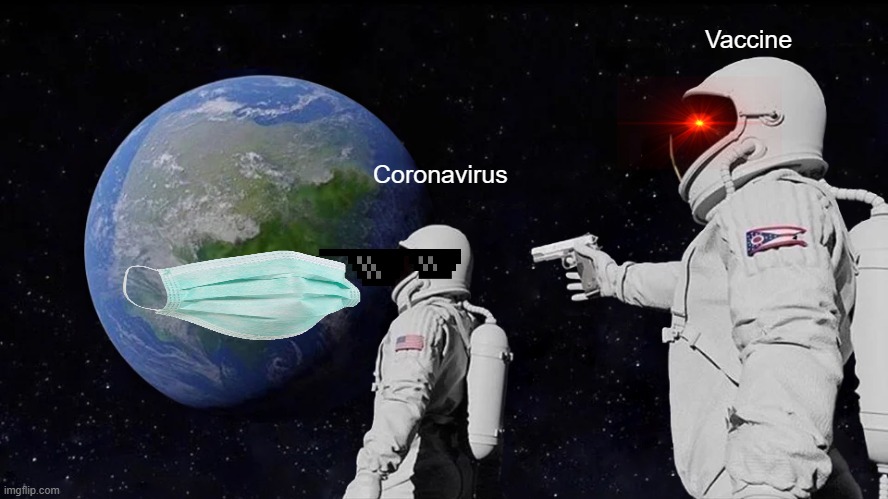 Corona in 2021 | Vaccine; Coronavirus | image tagged in memes,coronavirus meme | made w/ Imgflip meme maker