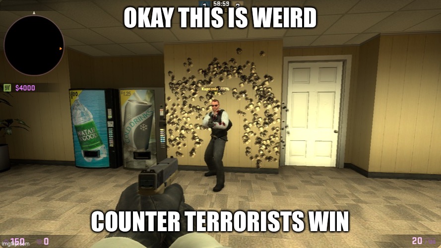 CSGOSS | OKAY THIS IS WEIRD; COUNTER TERRORISTS WIN | image tagged in csgoss | made w/ Imgflip meme maker