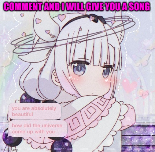 COMMENT AND I WILL GIVE YOU A SONG | made w/ Imgflip meme maker