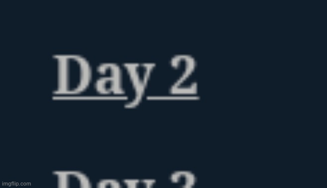Day 2, nothing happened. The current 17 components get to live. | made w/ Imgflip meme maker