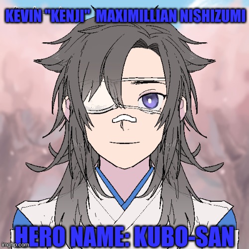 OC 5 | KEVIN "KENJI"  MAXIMILLIAN NISHIZUMI; HERO NAME: KUBO-SAN | image tagged in anime | made w/ Imgflip meme maker