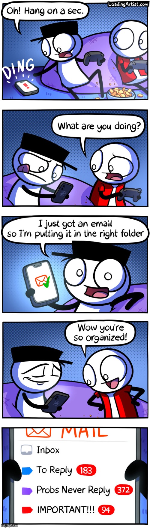 You call that, organized!?! | image tagged in memes,funny,comics,loading artist,mail,messages | made w/ Imgflip meme maker