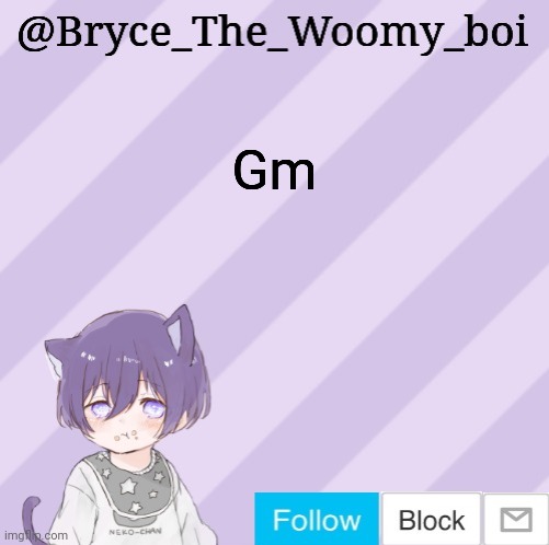 Bryce_The_Woomy_boi's announcement template | Gm | image tagged in bryce_the_woomy_boi's announcement template | made w/ Imgflip meme maker