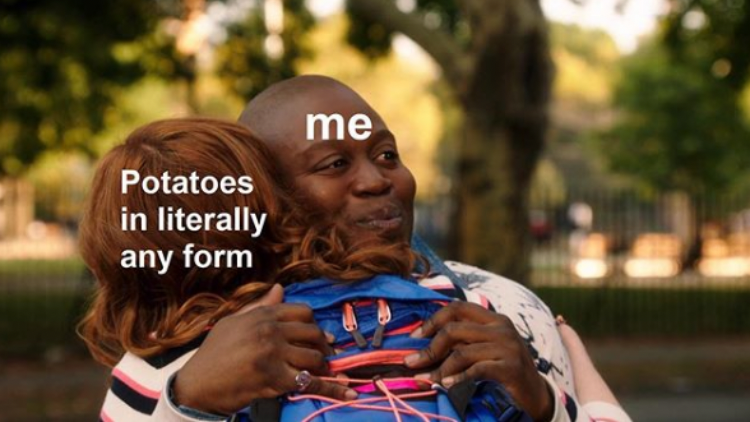 Potatoes in any form Blank Meme Template