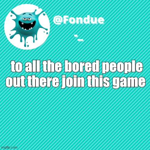 https://onmuga.com/drawitout/2DZGZS | to all the bored people out there join this game | image tagged in funny,meme,template,go | made w/ Imgflip meme maker