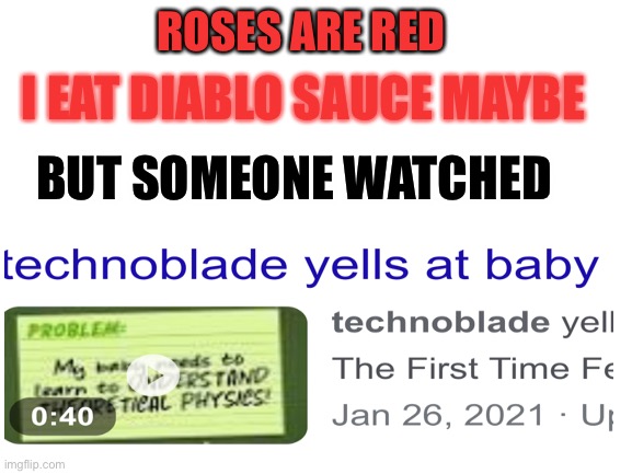 *Screams at level before child* | ROSES ARE RED; I EAT DIABLO SAUCE MAYBE; BUT SOMEONE WATCHED | image tagged in scream,at,child,memes,funny memes | made w/ Imgflip meme maker