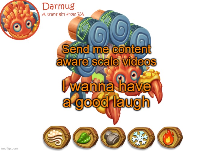 Darmug's announcement template | Send me content aware scale videos; I wanna have a good laugh | image tagged in darmug's announcement template | made w/ Imgflip meme maker