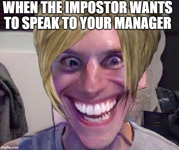 KAREN SUS | WHEN THE IMPOSTOR WANTS TO SPEAK TO YOUR MANAGER | image tagged in karen,when the impostor is sus,jermasus,karen x among us | made w/ Imgflip meme maker
