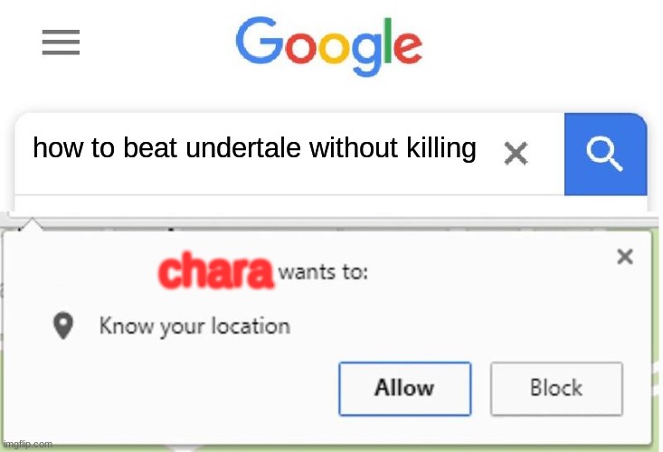 chara will die | how to beat undertale without killing; chara | image tagged in wants to know your location | made w/ Imgflip meme maker