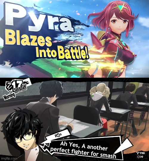 I NEEEEED THIS | Ah Yes, A another perfect fighter for smash | image tagged in super smash bros,meme,persona 5,xenoblade 2 | made w/ Imgflip meme maker