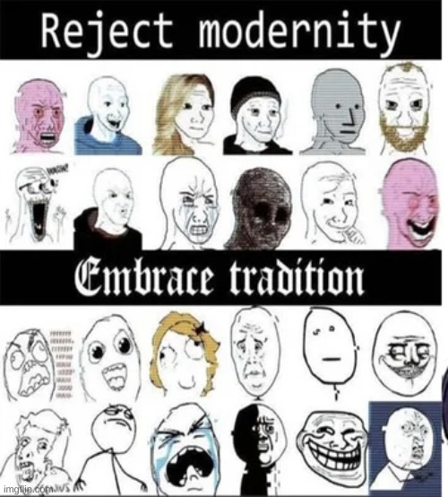 EMBRACE TRADITION | image tagged in derp,just do it | made w/ Imgflip meme maker