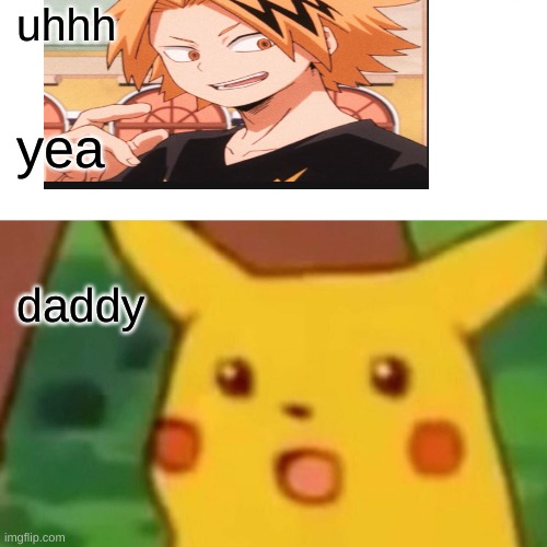 me in my head | uhhh; yea; daddy | image tagged in memes,surprised pikachu | made w/ Imgflip meme maker