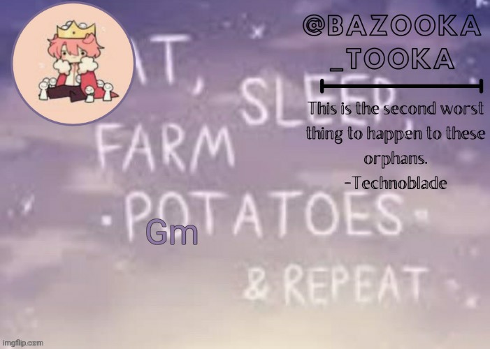 Bazooka's Technoblade template | Gm | image tagged in bazooka's technoblade template | made w/ Imgflip meme maker