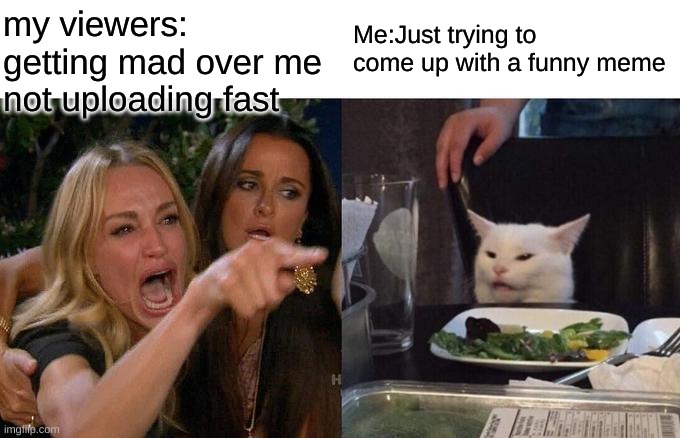 Gladiator Time  | my viewers: getting mad over me not uploading fast; Me:Just trying to come up with a funny meme | image tagged in memes,woman yelling at cat,views,cactus,cacti,funny memes | made w/ Imgflip meme maker