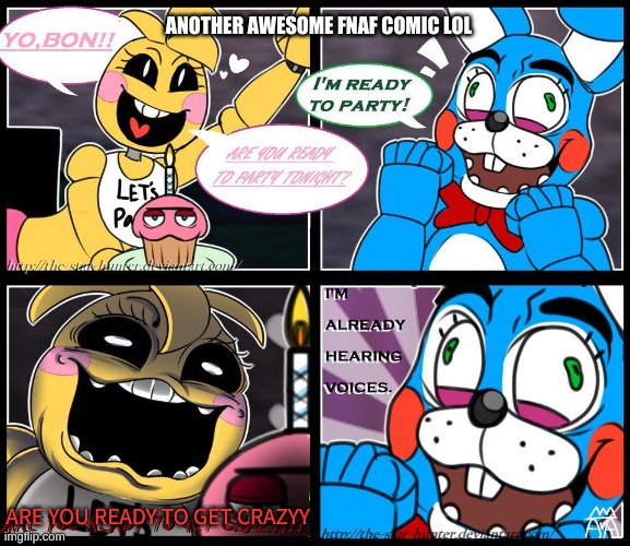 PARTYYY | ANOTHER AWESOME FNAF COMIC LOL; ARE YOU READY TO GET CRAZYY | image tagged in fnaf | made w/ Imgflip meme maker