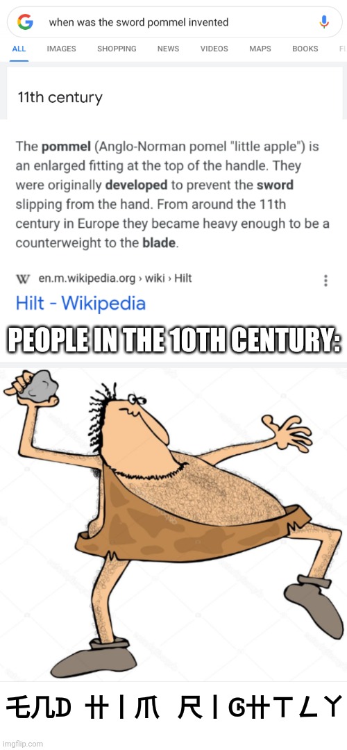 PEOPLE IN THE 10TH CENTURY:; 乇几ᗪ  卄丨爪   尺丨Ꮆ卄ㄒㄥㄚ | made w/ Imgflip meme maker