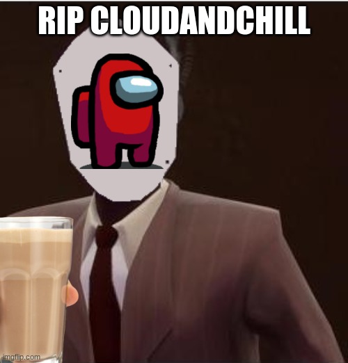 cloudandchill's death | RIP CLOUDANDCHILL | made w/ Imgflip meme maker