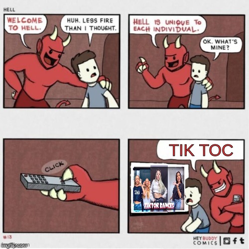 the worst punishment | TIK TOC | image tagged in welcome to hell | made w/ Imgflip meme maker
