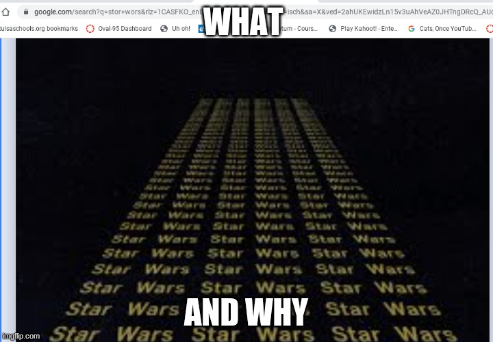 WHAT; AND WHY | image tagged in star wars,wierd | made w/ Imgflip meme maker