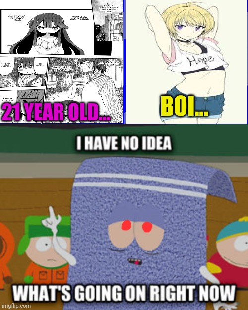 I'm confused! | BOI... 21 YEAR OLD... | image tagged in memes,blank blue background,traps,21 year old,anime girl,anime boi | made w/ Imgflip meme maker
