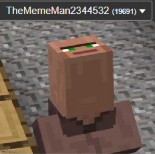 Noice | image tagged in minecraft villager looking up,69,noice,nice | made w/ Imgflip meme maker