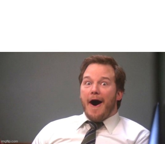 Surprised Chris Pratt (top text) | image tagged in surprised chris pratt top text | made w/ Imgflip meme maker