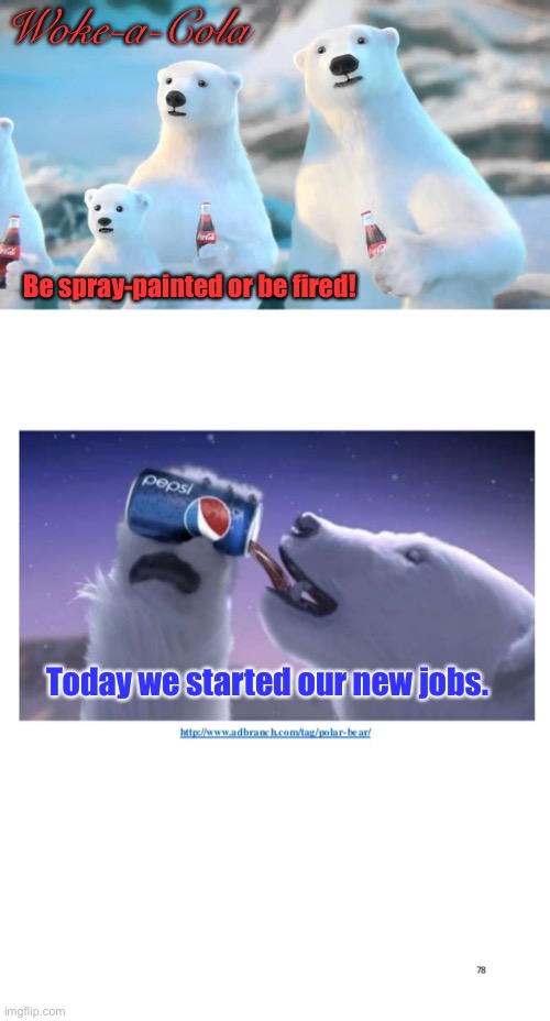 When employees are thrown under the Woke Bus | Woke-a-Cola; Be spray-painted or be fired! Today we started our new jobs. | image tagged in coca cola,white shaming,corporate policy,woke,cultural discrimination,pepsi | made w/ Imgflip meme maker