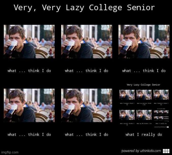 Lazy College Senior, infinite regression | image tagged in lazy college senior infinite regression,lazy college senior,repost,infinite,infinity,infinity loop | made w/ Imgflip meme maker