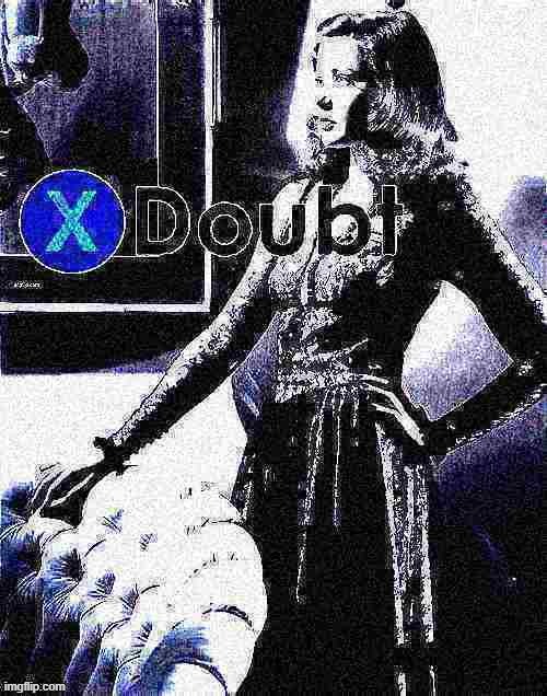 X Doubt Gene Tierney deep-fried 1 | image tagged in x doubt gene tierney deep-fried 1 | made w/ Imgflip meme maker