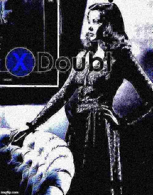 X Doubt Gene Tierney deep-fried 2 | image tagged in x doubt gene tierney deep-fried 2 | made w/ Imgflip meme maker