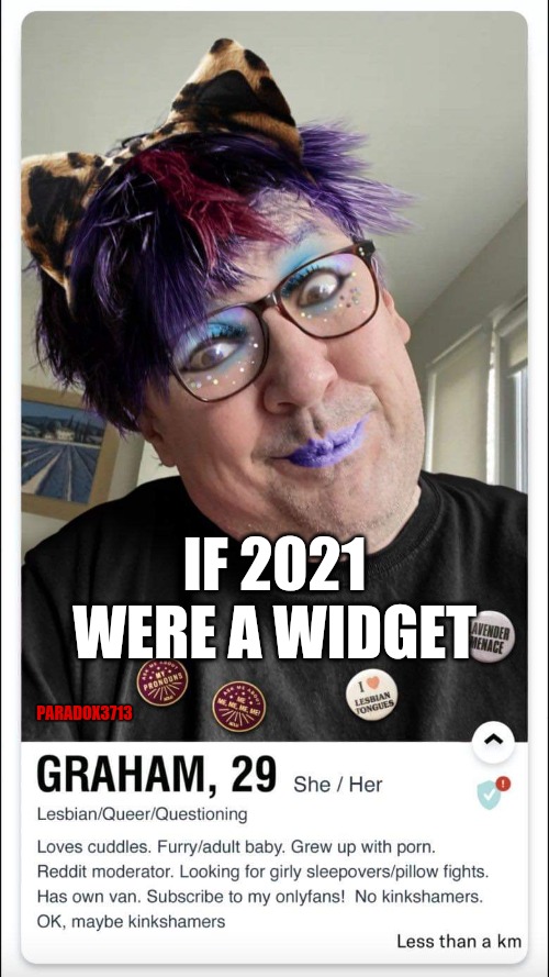 2020 is laughing at us. | IF 2021 WERE A WIDGET; PARADOX3713 | image tagged in memes,funny,wtf,2020 sucks,2021,epic fail | made w/ Imgflip meme maker