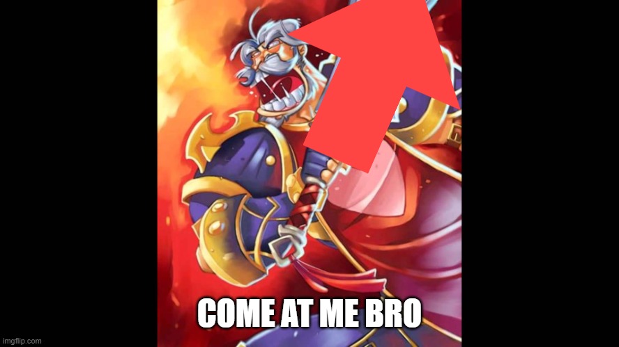 Leeroy Jenkins | COME AT ME BRO | image tagged in leeroy jenkins | made w/ Imgflip meme maker