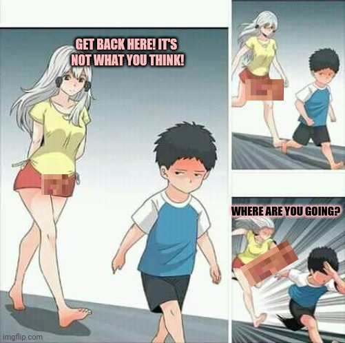 Why is she chasing me? | GET BACK HERE! IT'S  NOT WHAT YOU THINK! WHERE ARE YOU GOING? | image tagged in anime boy running,unnecessary censorship,censorship,giant,hotdog | made w/ Imgflip meme maker