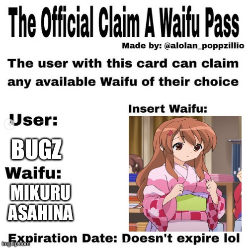 This is for my friend | BUGZ; MIKURU ASAHINA | image tagged in official claim a waifu pass | made w/ Imgflip meme maker