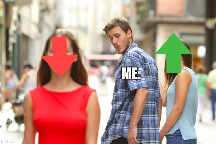 Distracted Boyfriend Meme | ME: | image tagged in memes,distracted boyfriend | made w/ Imgflip meme maker