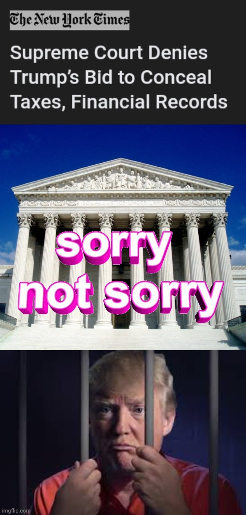 Short remix | image tagged in u s supreme court,trump jail,sorry not sorry | made w/ Imgflip meme maker