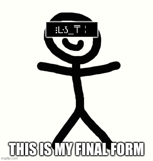Jeb_Hi Stickman | THIS IS MY FINAL FORM | image tagged in jeb_hi stickman | made w/ Imgflip meme maker