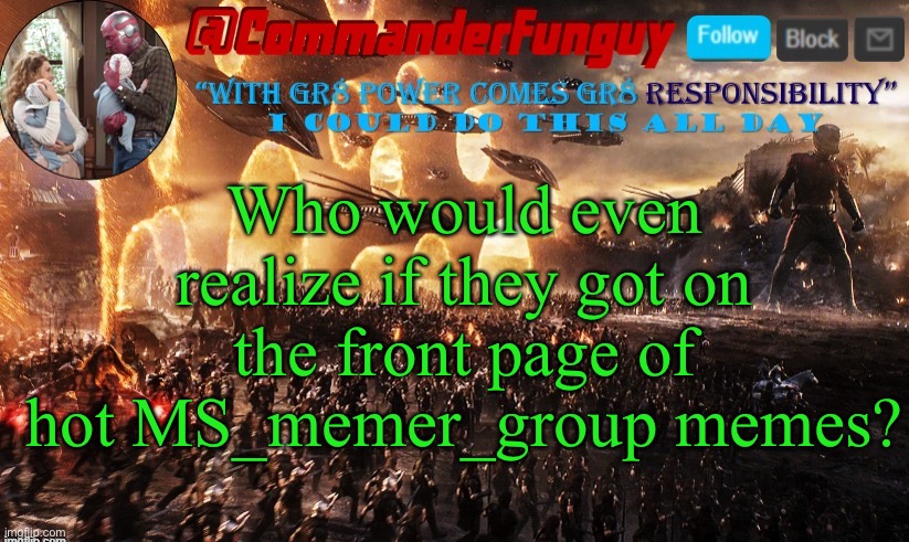 Lol | Who would even realize if they got on the front page of hot MS_memer_group memes? | image tagged in commanderfunguy announcement template,memes,front page | made w/ Imgflip meme maker