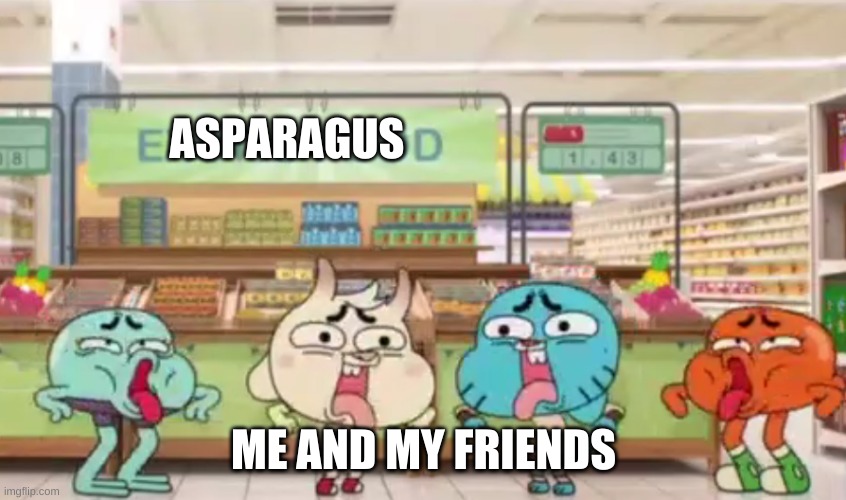 urgh... | ASPARAGUS; ME AND MY FRIENDS | image tagged in urgh | made w/ Imgflip meme maker