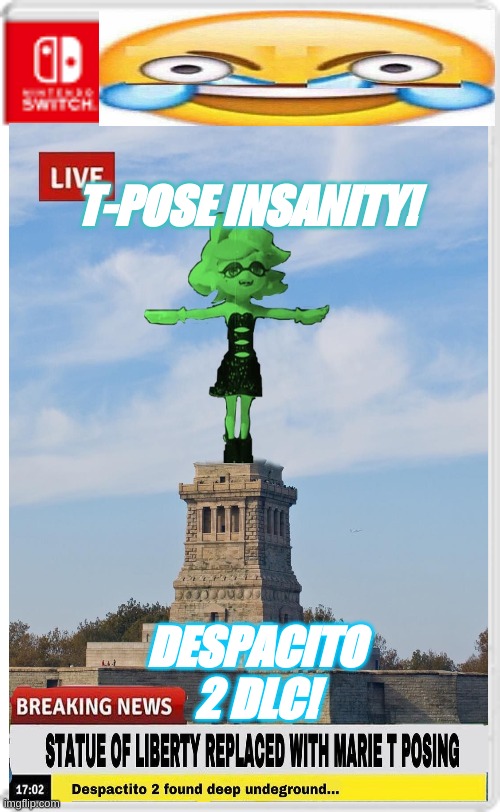 New switch game idea | T-POSE INSANITY! DESPACITO 2 DLC! | image tagged in memes,fan art,funny memes,deep fried,never gonna give you up,rick rolled | made w/ Imgflip meme maker