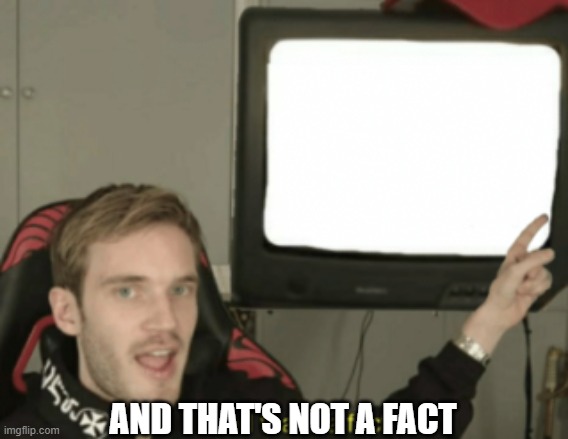 iuse | AND THAT'S NOT A FACT | image tagged in and that's a fact | made w/ Imgflip meme maker