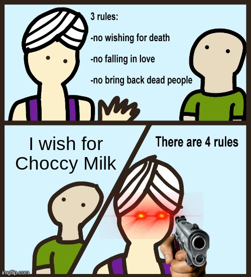 DESTROY THE CHOCCY MILK | I wish for Choccy Milk | image tagged in genie rules meme | made w/ Imgflip meme maker
