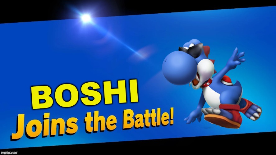 BOSHI JOINS THE BATTLE | BOSHI | image tagged in blank joins the battle | made w/ Imgflip meme maker