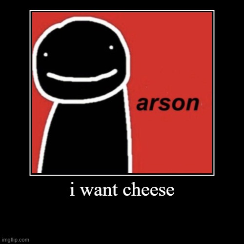arson | image tagged in funny,demotivationals | made w/ Imgflip demotivational maker