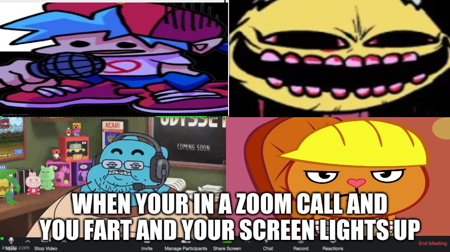 z00m mEEting | WHEN YOUR IN A ZOOM CALL AND YOU FART AND YOUR SCREEN LIGHTS UP | image tagged in zoom meeting | made w/ Imgflip meme maker