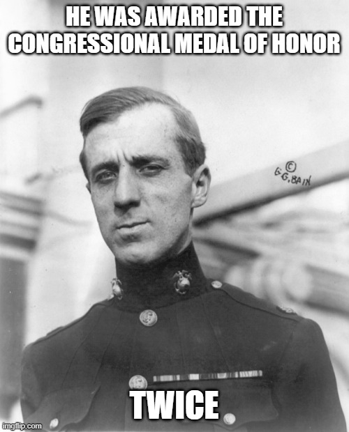 HE WAS AWARDED THE CONGRESSIONAL MEDAL OF HONOR TWICE | made w/ Imgflip meme maker