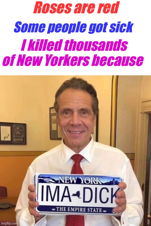  Roses are red; Some people got sick; I killed thousands of New Yorkers because | image tagged in roses are red,memes,politics suck,government corruption,new york city | made w/ Imgflip meme maker