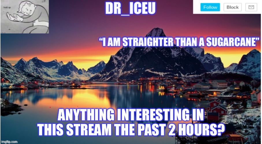 Plz tell | ANYTHING INTERESTING IN THIS STREAM THE PAST 2 HOURS? | image tagged in dr_iceu/dr_icu announcement template | made w/ Imgflip meme maker